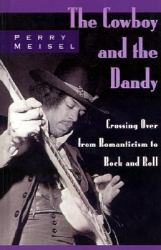 The Cowboy and the Dandy : Crossing over from Romanticism to Rock and Roll