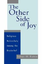 The Other Side of Joy : Religious Melancholy among the Bruderhof
