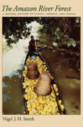 The Amazon River Forest : A Natural History of Plants, Animals, and People