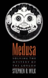 Medusa : Solving the Mystery of the Gorgon