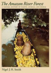 The Amazon River Forest : A Natural History of Plants, Animals, and People