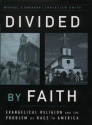 Divided by Faith : Evangelical Religion and the Problem of Race in America