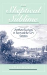 The Skeptical Sublime : Aesthetic Ideology in Pope and the Tory Satirists