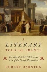 A Literary Tour de France : The World of Books on the Eve of the French Revolution