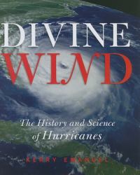 Divine Wind : The History and Science of Hurricanes