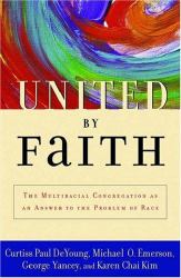 United by Faith : The Multiracial Congregation As an Answer to the Problem of Race