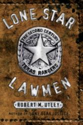 Lone Star Lawmen : The Second Century of the Texas Rangers