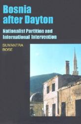 Bosnia after Dayton : Nationalist Partition and International Intervention