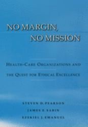 No Margin, No Mission : Health Care Organizations and the Quest for Ethical Excellence