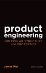 Product Engineering : Molecular Structure and Properties