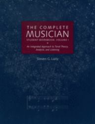 The Complete Musician Student Workbook, Volume I Vol. I : An Integrated Approach to Tonal Theory, Analysis, and Listening
