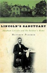 Lincoln's Sanctuary : Abraham Lincoln and the Soldiers' Home