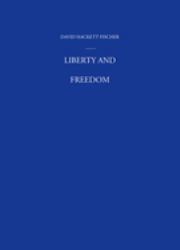 Liberty and Freedom : A Visual History of America's Founding Ideas
