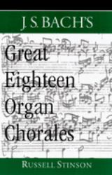 J. S. Bach's Great Eighteen Organ Chorales