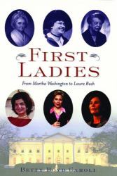 First Ladies : From Martha Washington to Laura Bush