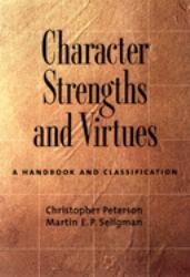 Character Strengths and Virtues : A Handbook and Classification