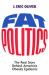 Fat Politics : The Real Story Behind America's Obesity Epidemic