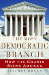 The Most Democratic Branch : How the Courts Serve America