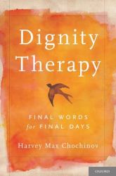 Dignity Therapy : Final Words for Final Days