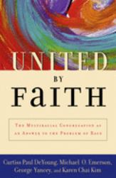 United by Faith : The Multiracial Congregation As an Answer to the Problem of Race