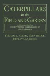 Caterpillars in the Field and Garden : A Field Guide to the Butterfly Caterpillars of North America