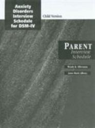Anxiety Disorders Interview Schedule (ADIS-IV) Parent Interview Schedules