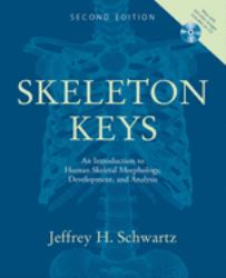 Skeleton Keys : An Introduction to Human Skeletal Morphology, Development, and Analysis