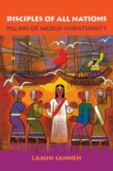 Disciples of All Nations : Pillars of World Christianity