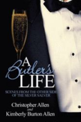 A Butler's Life : Scenes from the Other Side of the Silver Salver