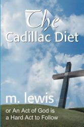 The Cadillac Diet : Or An Act of God is a Hard Act to Follow