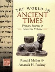 The World in Ancient Times : Primary Sources and Reference Volume