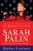 The Persecution of Sarah Palin : How the Elite Media Tried to Bring down a Rising Star The Persecution of Sarah Palin : How the Elite Media Tried to Bring down a Rising Star