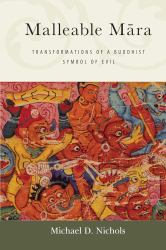 Malleable Mara : Transformations of a Buddhist Symbol of Evil