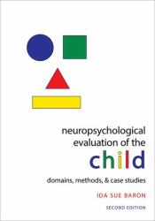 Neuropsychological Evaluation of the Child : Domains, Methods, and Case Studies