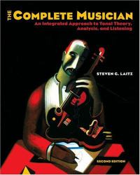 The Complete Musician : An Integrated Approach to Tonal Theory, Analysis, and Listening