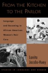 From the Kitchen to the Parlor : Language and Becoming in African American Women's Hair Care