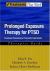 Prolonged Exposure Therapy for PTSD : Emotional Processing of Traumatic Experiences