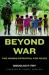 Beyond War : The Human Potential for Peace Beyond War : The Human Potential for Peace