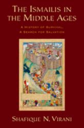 The Ismailis in the Middle Ages : A History of Survival, a Search for Salvation
