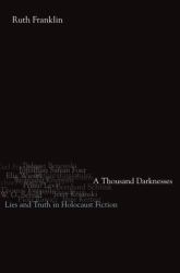 A Thousand Darknesses : Lies and Truth in Holocaust Fiction