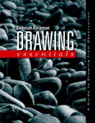 Drawing Essentials : A Guide to Drawing from Observation