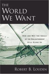 The World We Want : How and Why the Ideals of the Enlightenment Still Elude Us
