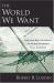 The World We Want : How and Why the Ideals of the Enlightenment Still Elude Us