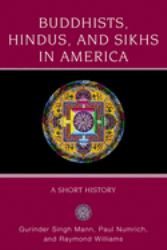 Buddhists, Hindus and Sikhs in America : A Short History