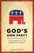 God's Own Party : The Making of the Christian Right