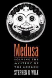 Medusa : Solving the Mystery of the Gorgon