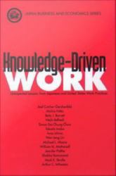 Knowledge-Driven Work: Unexpected Lessons from Japanese and United States Work Practices
