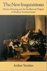 New Inquisitions: Heretic-Hunting and the Intellectual Origins of Modern Totalitarianism