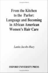 From the Kitchen to the Parlor: Language and Becoming in African American Women's Hair Care