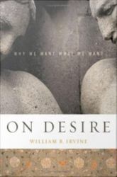 On Desire: Why We Want What We Want